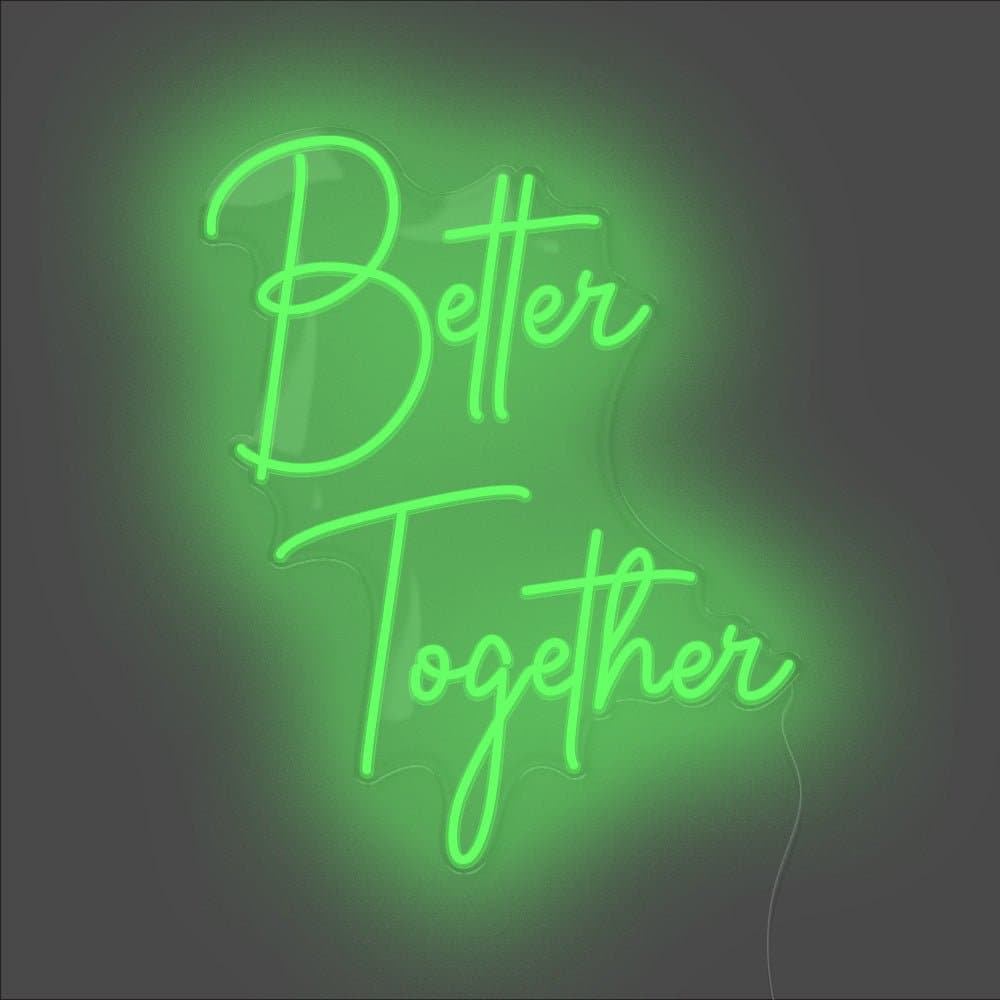 Better Together Neon Sign - Unrivaled Neon - Green #color_green