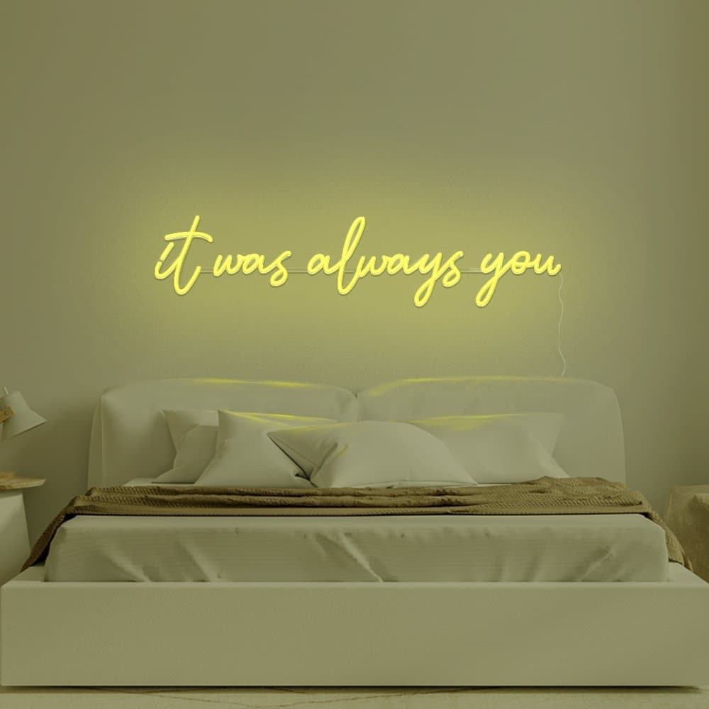 It Was Always You Neon Sign