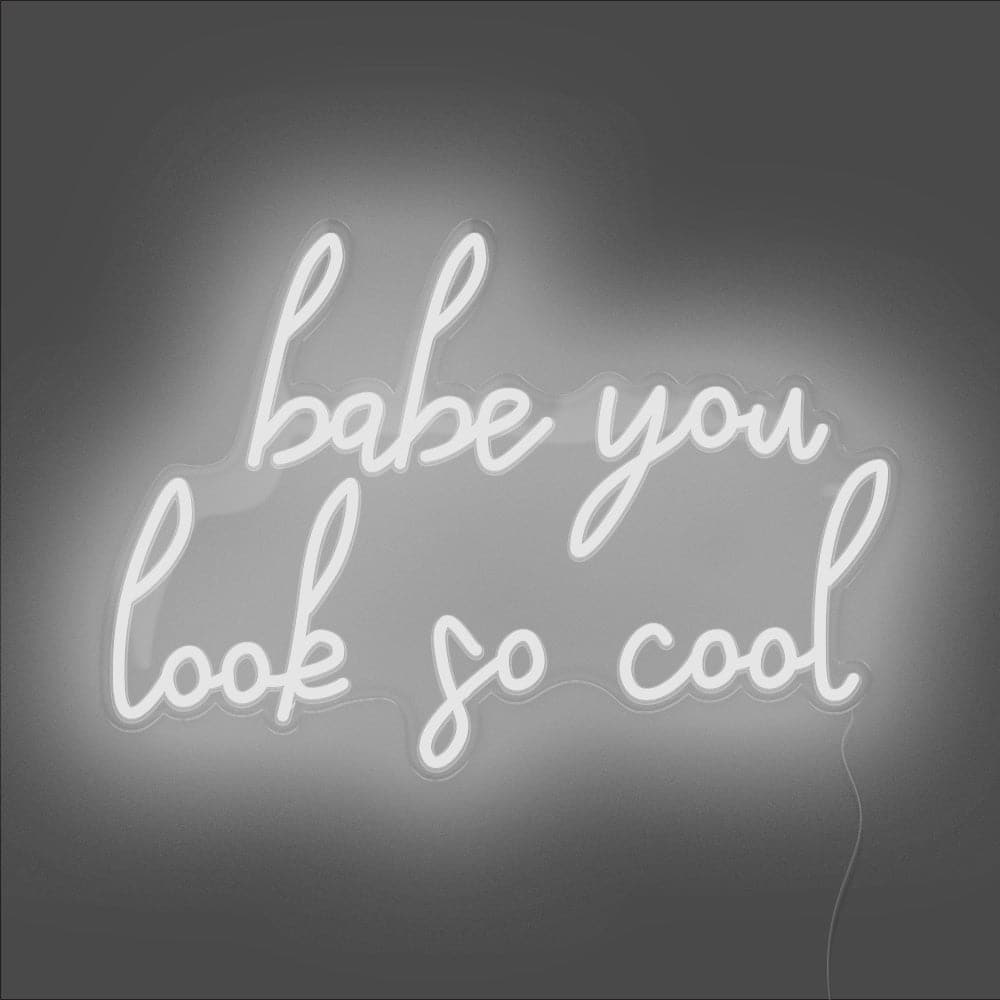 Babe You Look So Cool Neon Sign - Unrivaled Neon - White #color_white