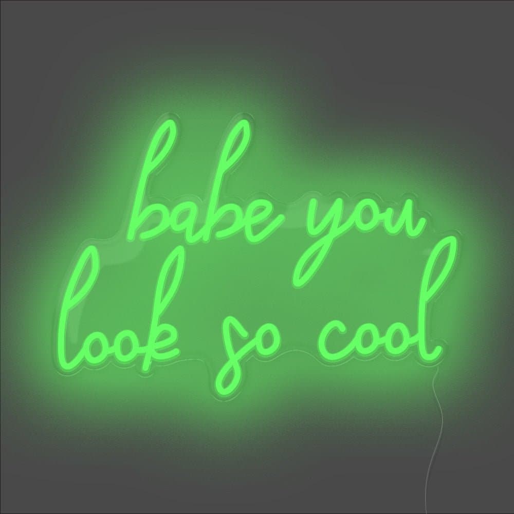 Babe You Look So Cool Neon Sign - Unrivaled Neon - Green #color_green