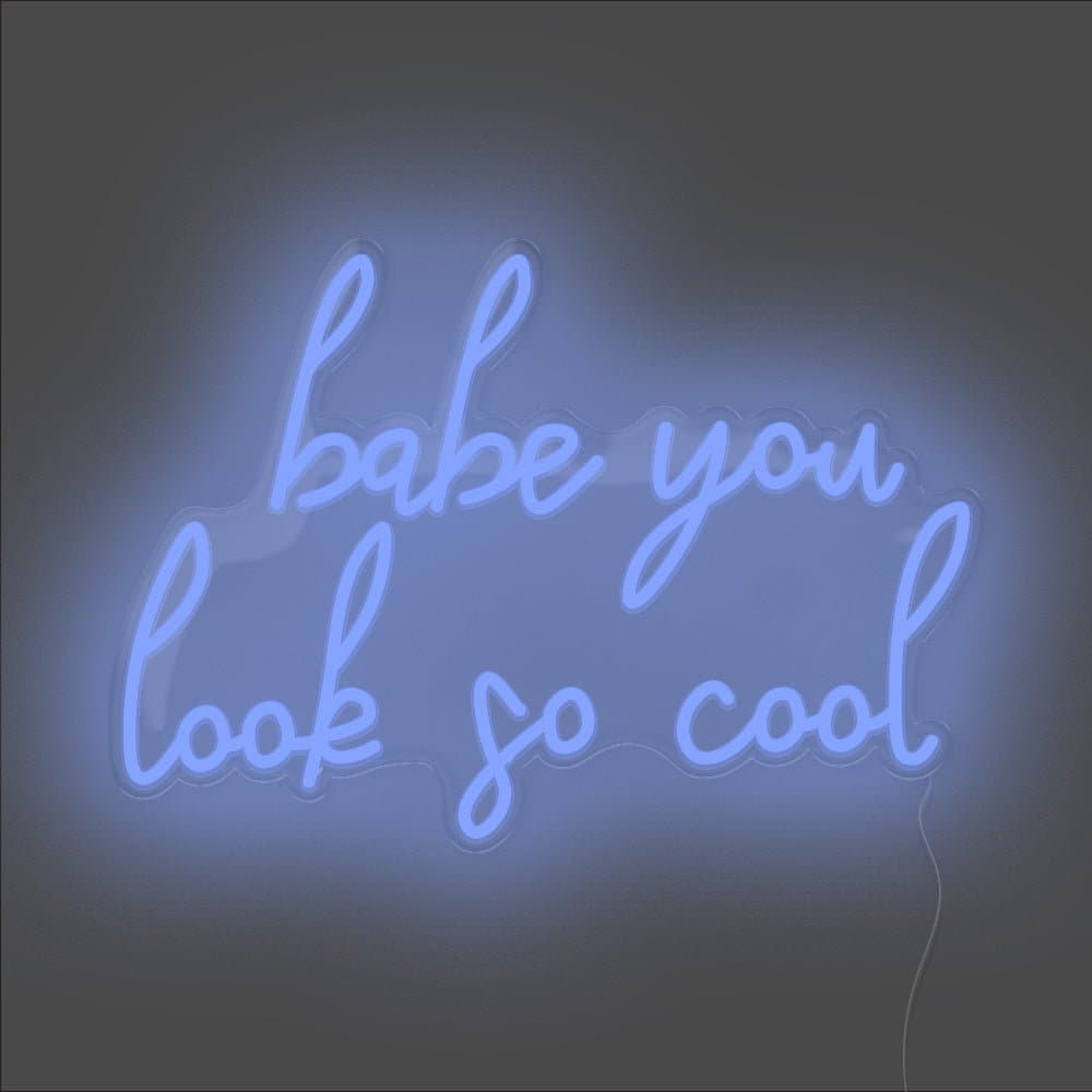 Babe You Look So Cool Neon Sign - Unrivaled Neon - Blue #color_blue