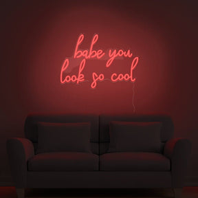 Babe You Look So Cool Neon Sign