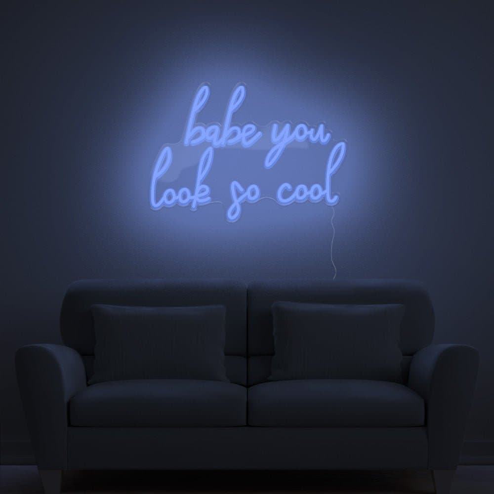 Babe You Look So Cool Neon Sign