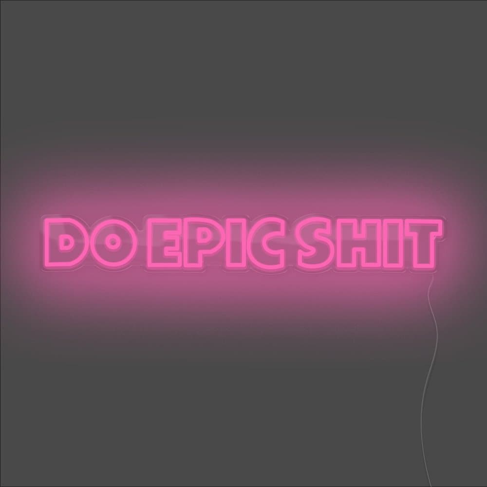 Do Epic Shit Neon Sign - Unrivaled Neon - Pink #color_pink