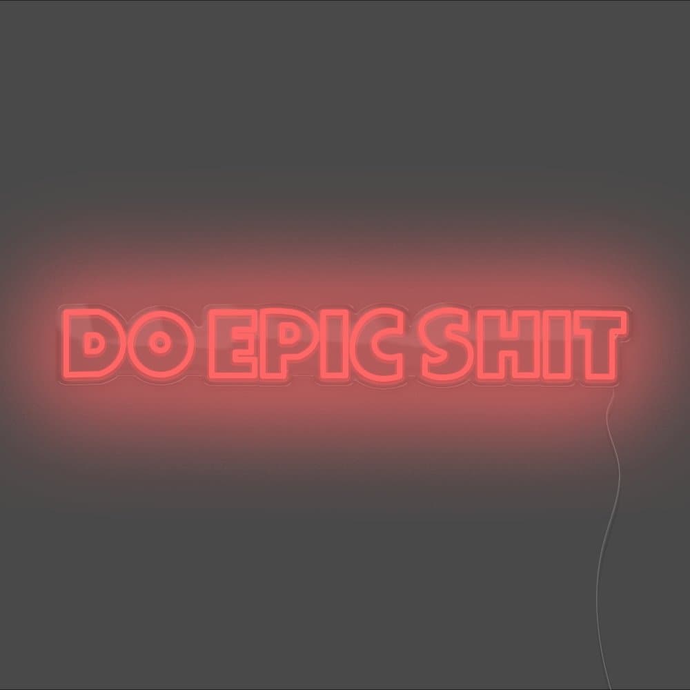 Do Epic Shit Neon Sign - Unrivaled Neon - Red #color_red