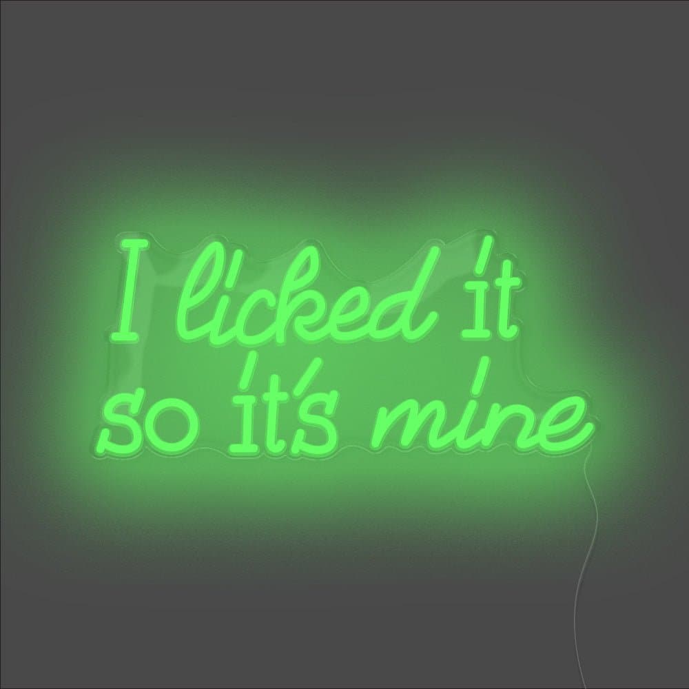 I Licked It So It's Mine Neon Sign - Unrivaled Neon - Green #color_green