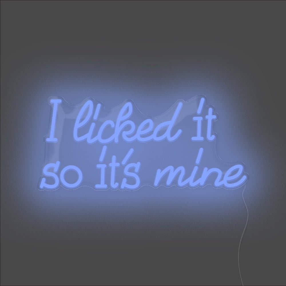I Licked It So It's Mine Neon Sign - Unrivaled Neon - Blue #color_blue