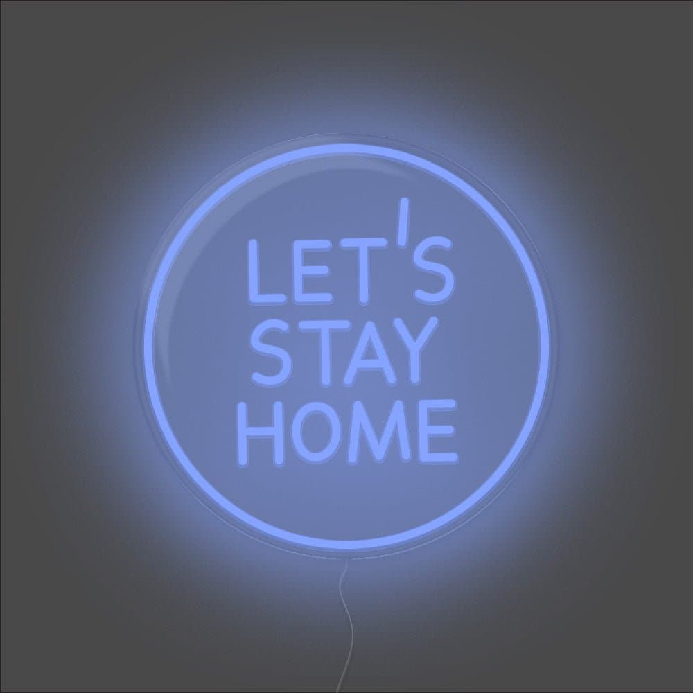 Let's Stay Home Neon Sign - Unrivaled Neon - Blue #color_blue