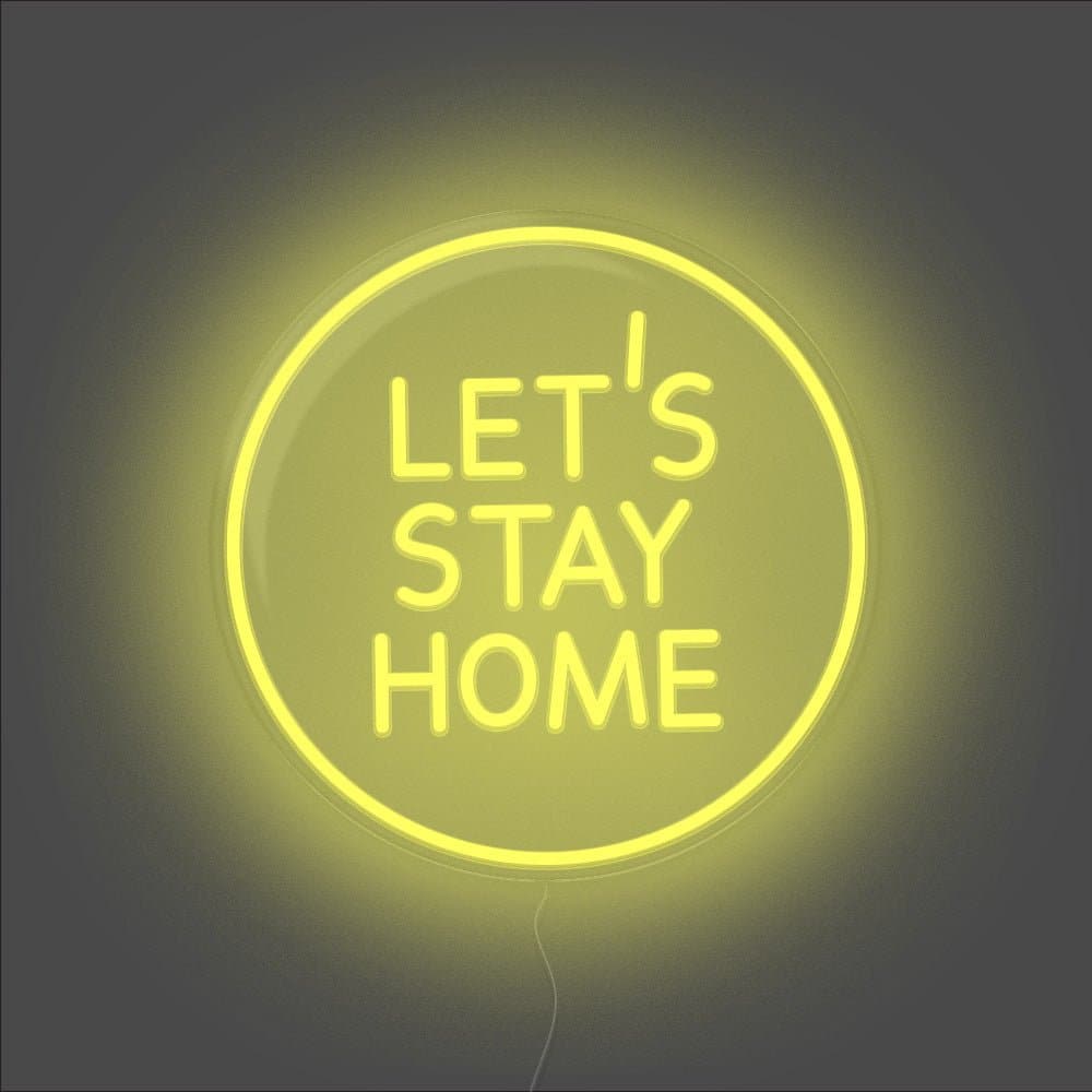 Let's Stay Home Neon Sign - Unrivaled Neon - Yellow #color_yellow