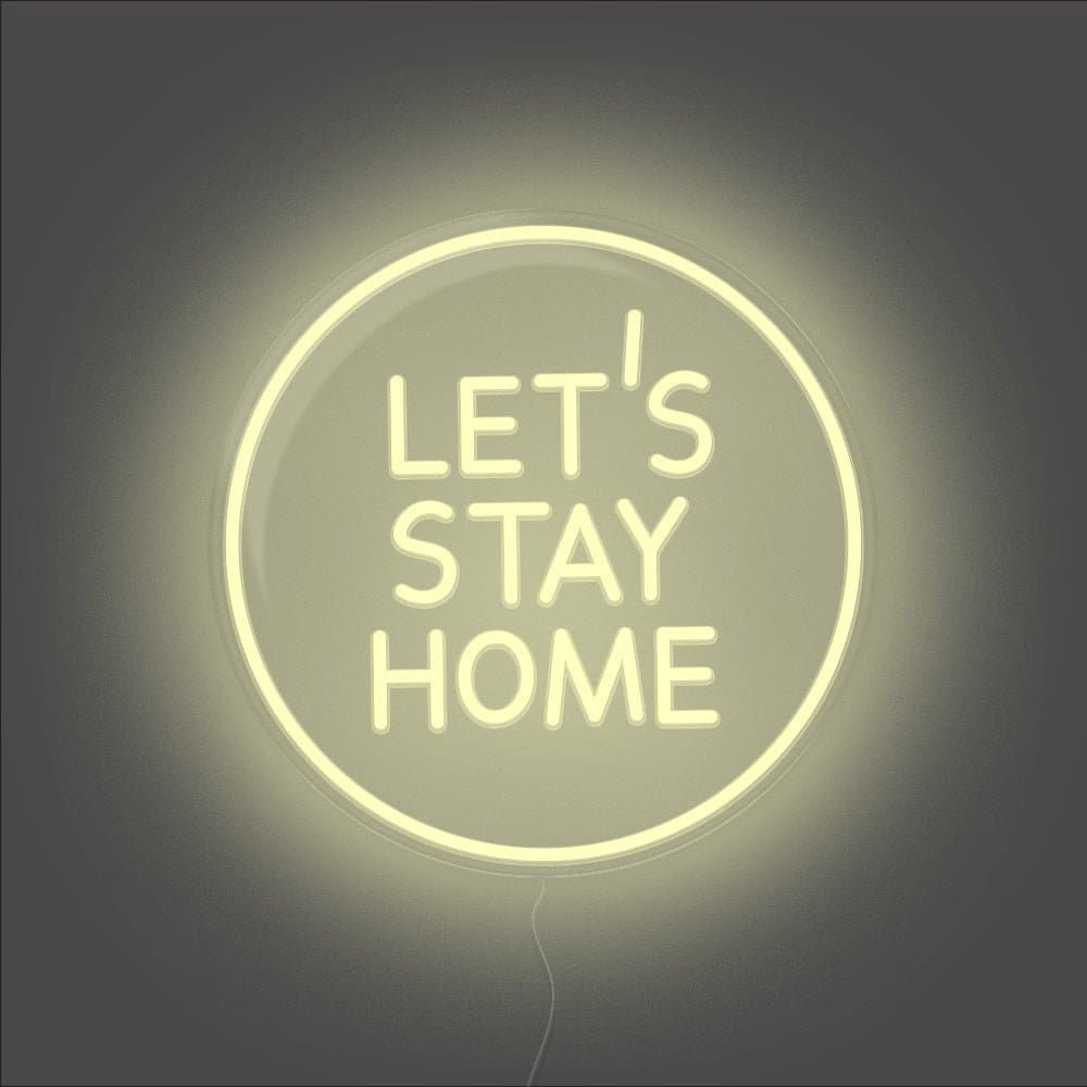 Let's Stay Home Neon Sign - Unrivaled Neon - Warm White #color_warm white