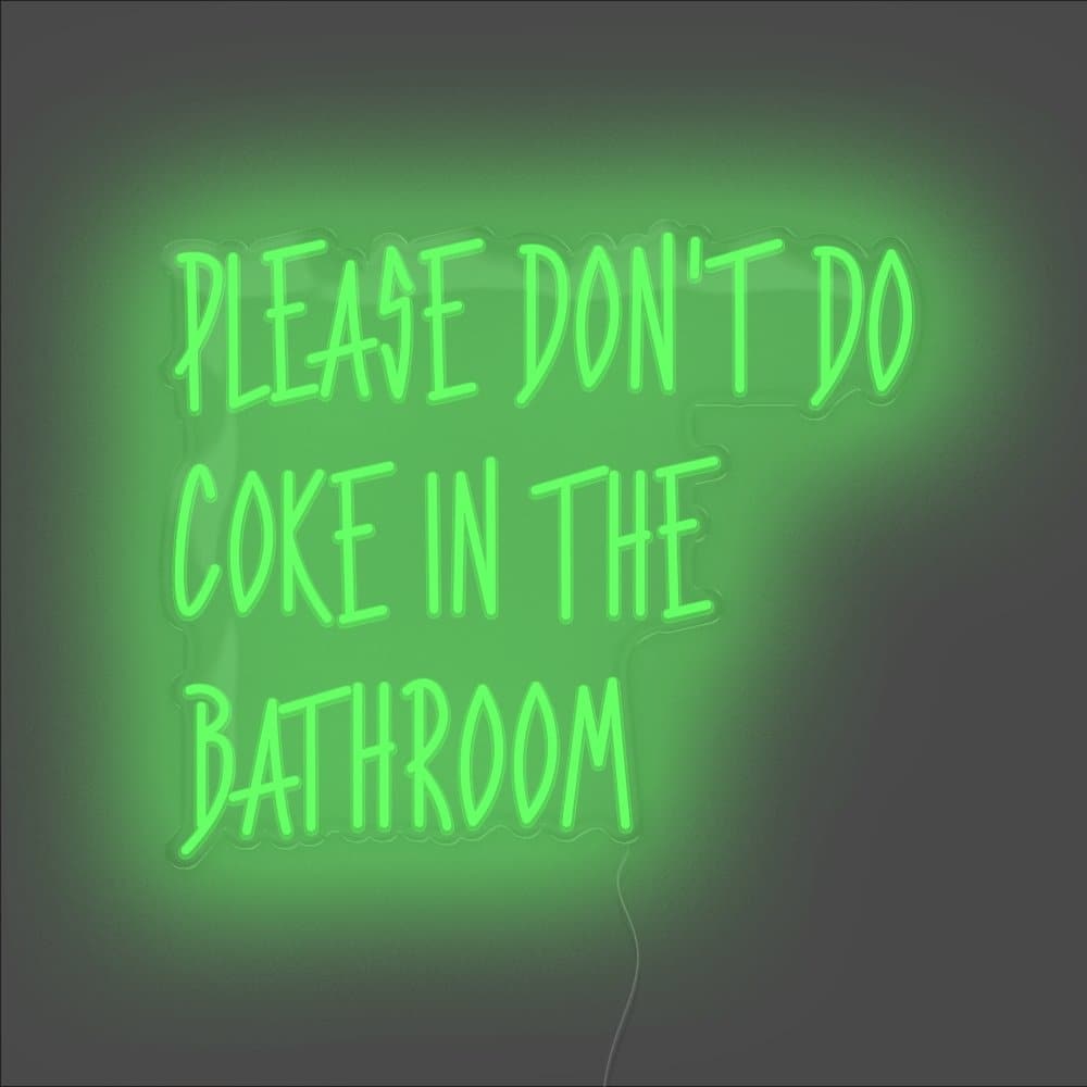 Please Don't Do Coke In The Bathroom Neon Sign - Unrivaled Neon - Green #color_green