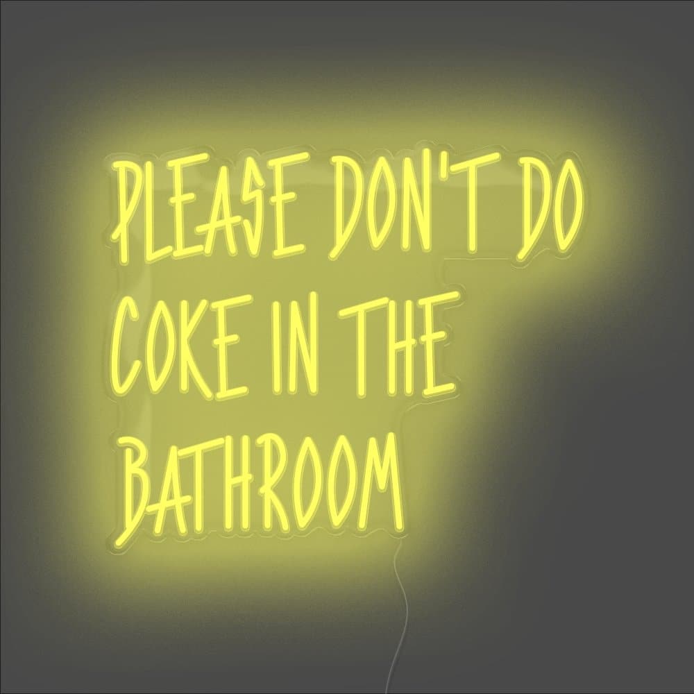 Please Don't Do Coke In The Bathroom Neon Sign - Unrivaled Neon - Yellow #color_yellow