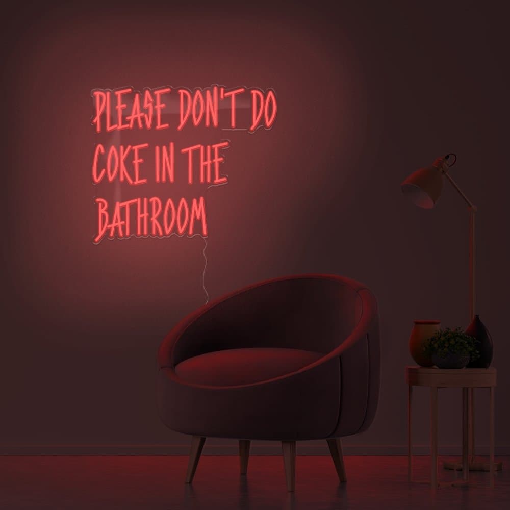 Please Don't Do Coke In The Bathroom Neon Sign