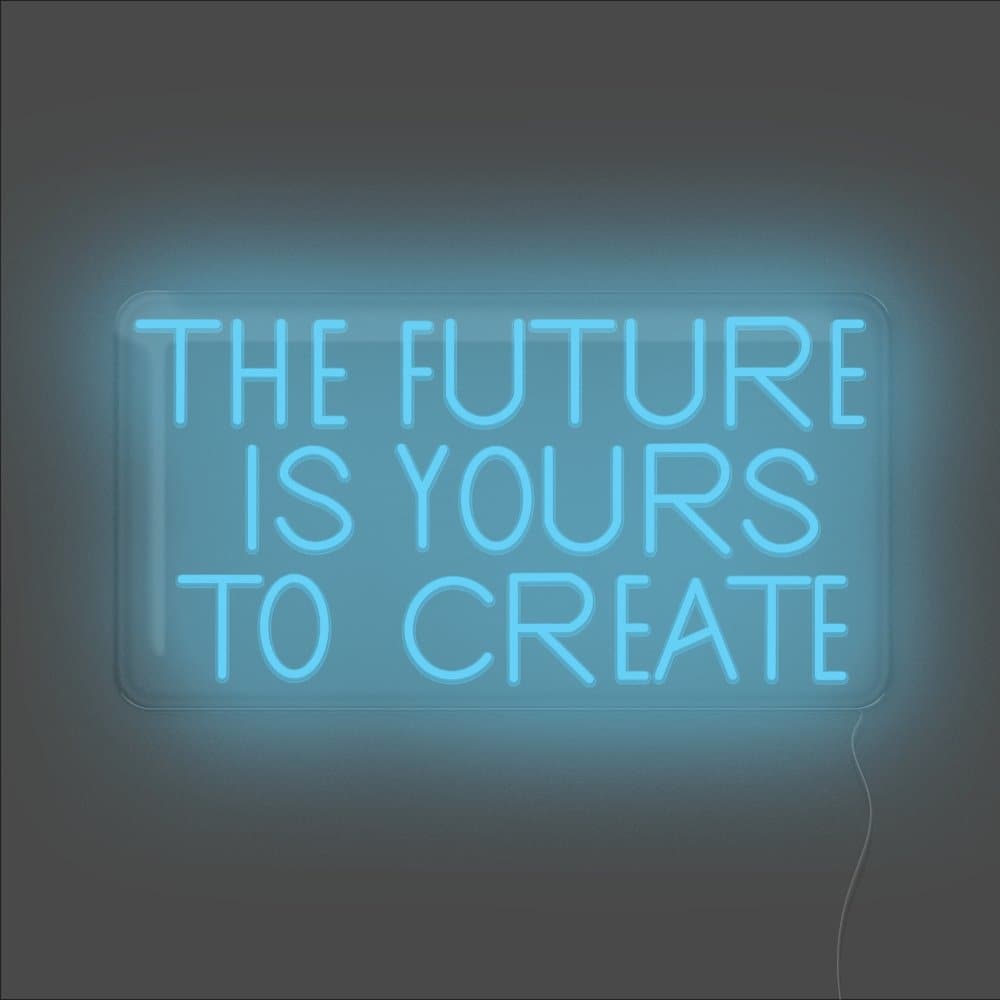 The Future Is Yours To Create Neon Sign - Unrivaled Neon - Light Blue #color_light blue