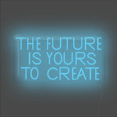 The Future Is Yours To Create Neon Sign - Unrivaled Neon - Light Blue #color_light blue
