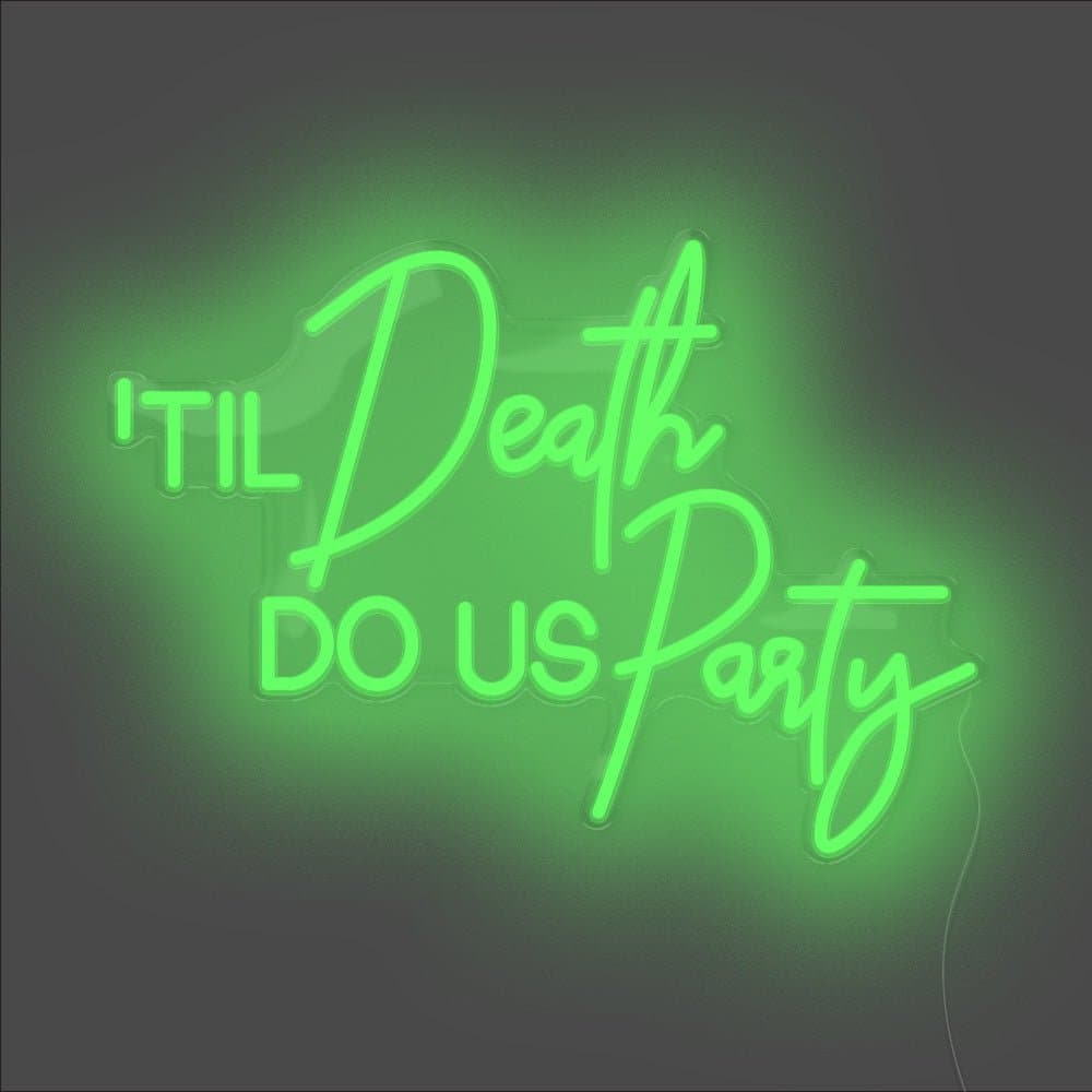 Til Death Do Us Party Neon Sign - Unrivaled Neon - Green #color_green