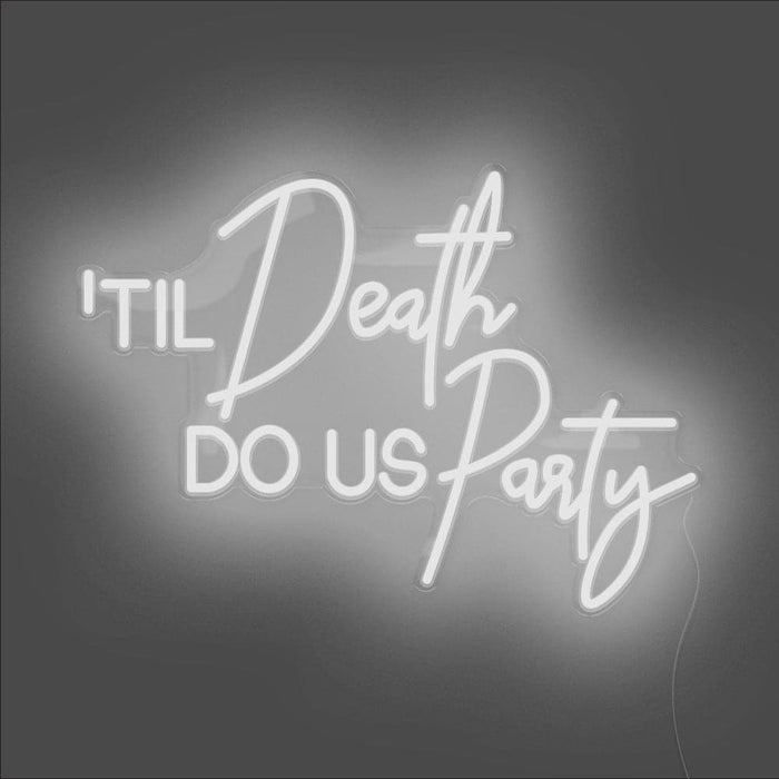 til death do us party neon sign